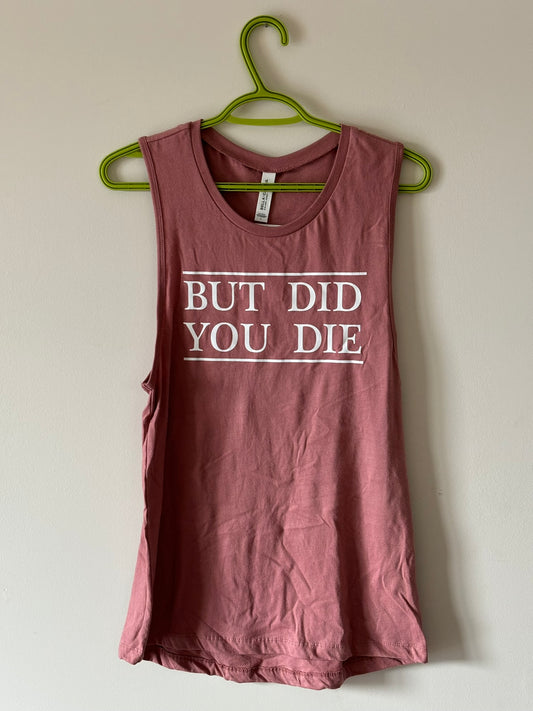 But did you die